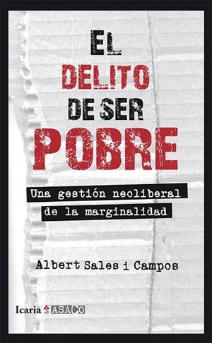 DELITO DE SER POBRE UNA GESTION NEOLIBERAL DE LA MARGINALIDAD | 9788498885675 | SALES I CAMPOS,ALBERT