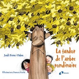 TARDOR DE L,ARBRE RONDINAIRE | 9788499064864 | SIERRA I FABRA,JORDI  (PREMI NAL.LIT.INFAN.2007) ROVIRA,FRANCESC