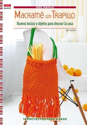MACRAME CON TRAPILLO. NUEVOS BOLSOS Y OBJETOS PARA DECORAR LA CASA. 16 PROYECTOS PASO A PASO | 9788498743517 | GOLDT,KIM