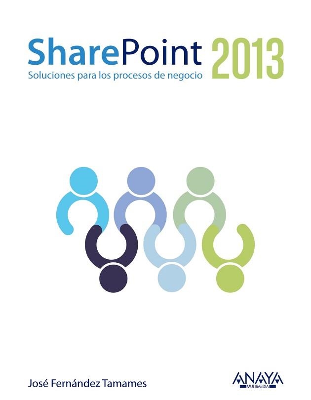 SHAREPOINT 2013 SOLUCIONES PARA LOS PROCESOS DE NEGOCIO | 9788441530294 | FERNANDEZ TAMAMES,JOSE