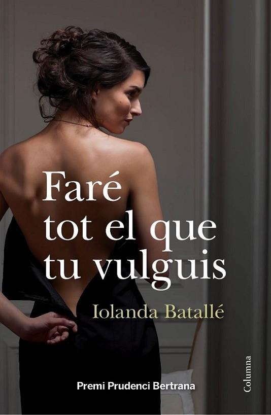 FARE TOT EL QUE TU VULGUIS. PREMI PRUDENCI BERTRANA 2013 | 9788466418034 | BATALLE,IOLANDA