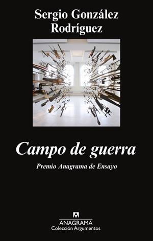 CAMPO DE GUERRA. 42 PREMIO ANAGRAMA DE ENSAYO | 9788433963659 | GONZALEZ RODRIGUEZ,SERGIO