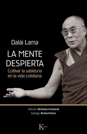 MENTE DESPIERTA. CULTIVAR LA SABIDURIA EN LA VIDA COTIDIANA | 9788499883038 | LAMA,DALAI