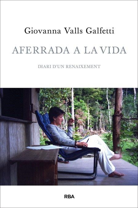 AFERRADA A LA VIDA. DIARI D,UN RENAIXEMENT | 9788482646961 | VALLS GALFETTI,GIOVANA