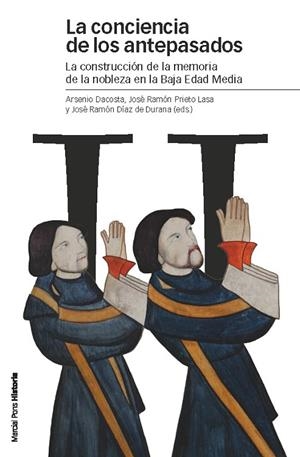 CONCIENCIA DE LOS ANTEPASADOS. LA CONSTRUCCION DE LA MEMORIA DE LA NOBLAZA EN LA BAJA EDAD MEDIA | 9788415963066 | DACOSTA,ASENSIO PRIETO LASA,JOSE RAMON