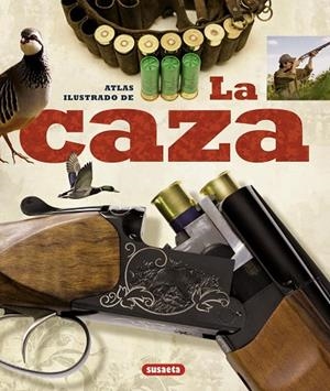 ATLAS ILUSTRADO DE LA CAZA | 9788430538591 | CORTAY, GEORGE / PIERRE DENUC, JEAN / DESCHRYVER, CLAUDE / DURANTEL, PACAL / ROSSIGNOL, CLAUDE