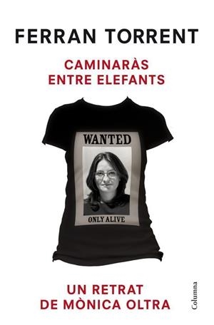 CAMINARAS ENTRE ELEFANTS. UN RETRAT DE MONICA OLTRA | 9788466416399 | TORRENT,FERRAN