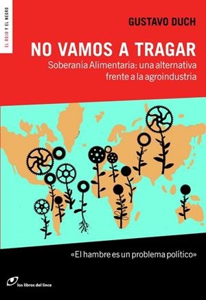 NO VAMOS A TRAGAR. SOBERANIA ALIMENTARIA: UNA ALTERNATIVA FRENTE A LA AGROINDUSTRIA | 9788415070405 | DUCH,GUSTAVO