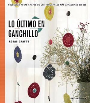 ULTIMO EN GANCHILLO | 9788448020170 | CRAFTS, ROSAS