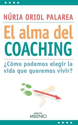 ALMA DEL COACHING. COMO PODEMOS ELEGIR LA VIDA QUE QUEREMOS VIVIR? | 9788497436168 | ORIOL PALAREA,NURIA