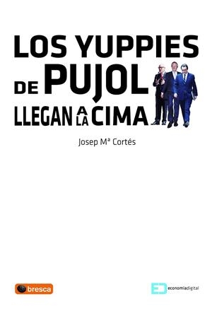 YUPPIES DE PUJOL LLEGAN A LA CIMA | 9788492956371 | CORTES,JOSEP M.