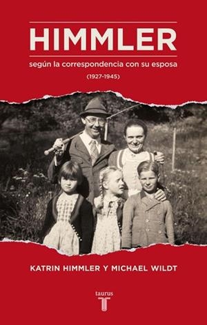 HIMMLER SEGUN LA CORRESPONDENCIA CON SU ESPOSA (1927-1945) | 9788430616923 | HIMMLER,KATRIN WILDT,MICHAEL