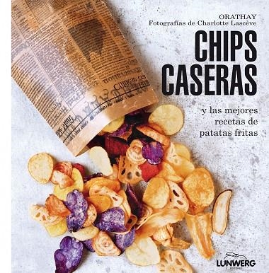 CHIPS CASERAS. RECETAS DE PATATAS FRITAS | 9788415888802 | ORATHAY LASCEVE,CHARLOTTE