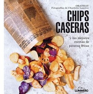 CHIPS CASERAS. RECETAS DE PATATAS FRITAS | 9788415888802 | ORATHAY LASCEVE,CHARLOTTE