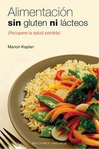 ALIMENTACION SIN GLUTEN NI LACTEOS: RECUPERE LA SALUD PERDIDA | 9788497773867 | KAPLAN,MARION