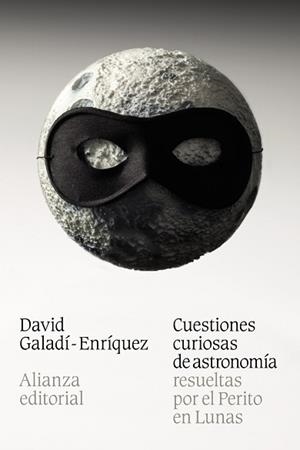 CUESTIONES CURIOSAS DE ASTRONOMIA RESUELTAS POR EL PERITO EN LUNAS | 9788420684543 | GALADI-ENRIQUEZ,DAVID