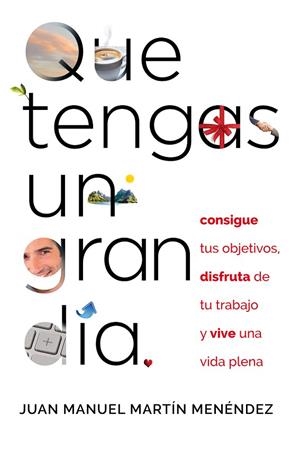 QUE TENGAS UN GRAN DIA. CONSIGUE TUS OBJETIVOS, DISFRUTA DE TU TRABAJO Y VIVE UNA VIDA PLENA | 9788441434202 | MARTIN MENENDEZ,J.M.
