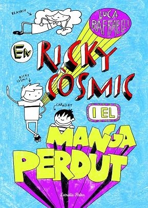 RICKY COSMIC I EL MANGA PERDUT | 9788490573952 | RAFFAELLI,LUCA