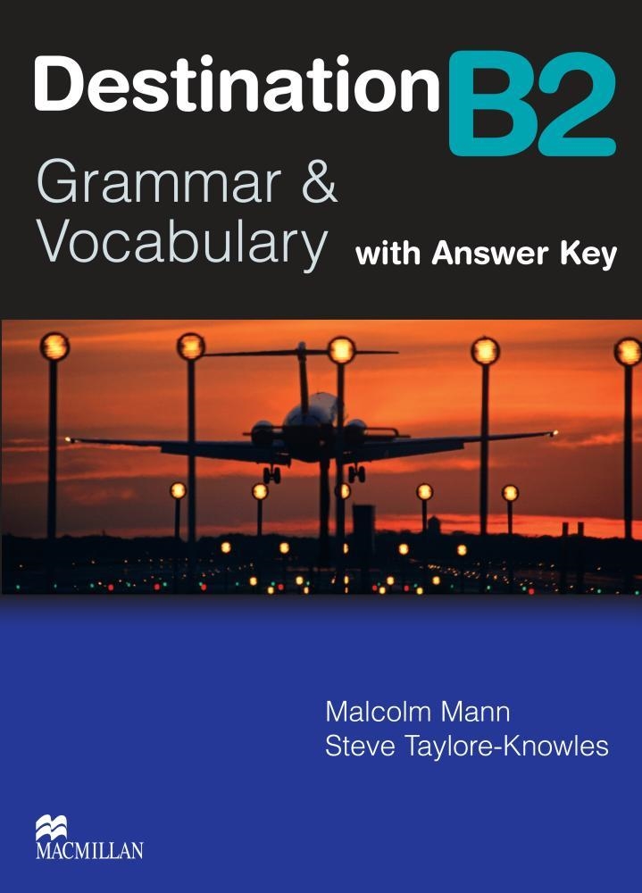 DESTINATION B2 GRAMMAR AND VOCABULARY WITH ANSWER KEY | 9780230035386 | MANN,MALCOLM TAYLORE-KNOWLES,STEVE