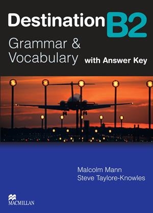 DESTINATION B2 GRAMMAR AND VOCABULARY WITH ANSWER KEY | 9780230035386 | MANN,MALCOLM TAYLORE-KNOWLES,STEVE