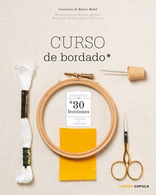 CURSO DE BORDADO EN 30 LECCIONES | 9788448020071 | BOUTIN,RICHARD MADEL,MARION LEROY-THUILLER,VANIA