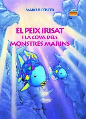 PEIX IRISAT I LA COVA DELS MONTRES MARINS | 9788448821944 | PFISTER MARCUS