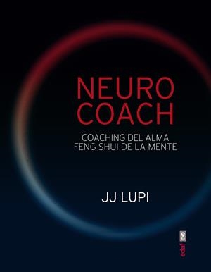 NEURO COACH. COACHING DEL ALMA. FENG SHUI DE LA MENTE | 9788441434318 | LUPI,J.J.