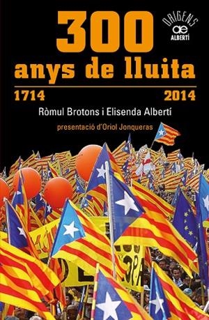300 ANYS DE LLUITA 1714-2014 | 9788472461024 | ALBERTI,ELISENDA BROTONS,ROMUL