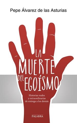 MUERTE DEL EGOISMO. HISTORIAS REALES | 9788490610442 | ALVAREZ DE LAS ASTURIAS,P.