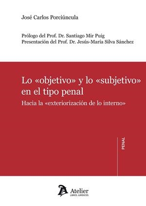 LO OBJETIVO Y LO SUBJETIVO EN EL TIPO PENAL | 9788415690573 | PORCIUNCULA,JOSE CARLOS