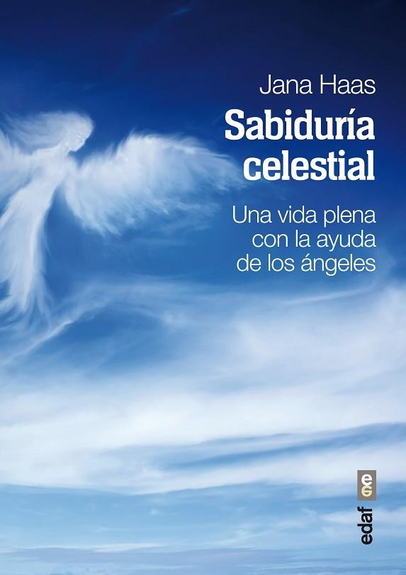 SABIDURIA CELESTIAL. UNA VIDA PLENA CON LA AYUDA DE LOS ANGELES | 9788441434516 | HAAS,JANA