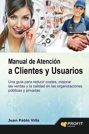 MANUAL DE ATENCION A CLIENTES Y USUARIOS | 9788416115105 | VILLA,JUAN PABLO