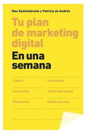 TU PLAN DE MARKETING DIGITAL EN UNA SEMANA | 9788498753424 | SANTAMBROSIO GIUSTINA,MAURICIO DE ANDRES,PATRICIA