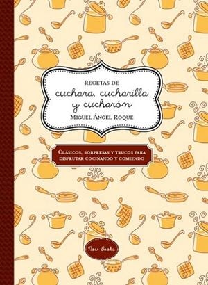 RECETAS DE CUCHARA, CUCHARILLA Y CUCHARON | 9788416245048 | ROQUE,MIGUEL ANGEL
