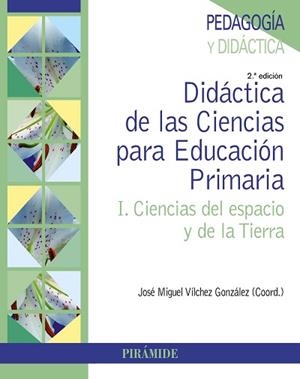 DIDACTICA DE LAS CIENCIAS PARA EDUCACION PRIMARIA 1 CIENCIAS DEL ESPACIO Y DE LA TIERRA | 9788436833829 | VILCHEZ GONZALEZ,JOSE MIGUEL