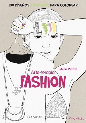 FASHION. 100 DISEÑOS ANTIESTRES PARA COLOREAR | 9788416124312 | PERRON,MARIE