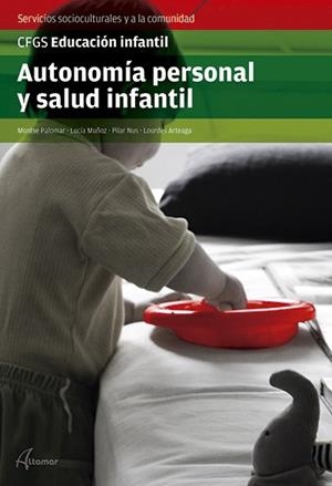 AUTONOMIA PERSONAL Y SALUD INFANTIL | 9788415309796 | PALOMAR,MONTSE MUÑOZ,LUCIA ARTEAGA,LOURDES NUS,PILAR