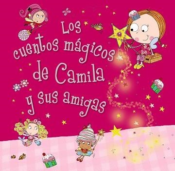 CUENTOS MAGICOS DE CAMILA Y SUS AMIGAS | 9788469601020