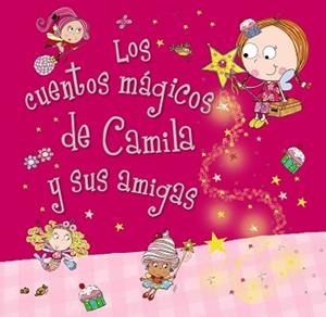 CUENTOS MAGICOS DE CAMILA Y SUS AMIGAS | 9788469601020