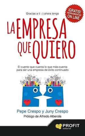 EMPRESA QUE QUIERO. EL CUENTO QUE CUENTA LO QUE MAS CUENTA PARA SER UNA EMPRESA DE EXITO CONTINUADO | 9788416115020 | CRESPO,PEPE CRESPO,JUNY