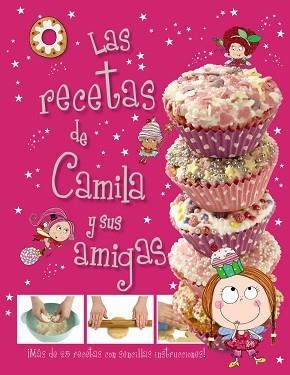 RECETAS DE CAMILA Y SUS AMIGAS | 9788469600856