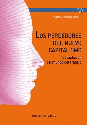 PERDEDORES DEL NUEVO CAPITALISMO. DEVASTACION DEL MUNDO DEL TRABAJO | 9788416170807 | OVEJERO BERNAL,ANASTASIO