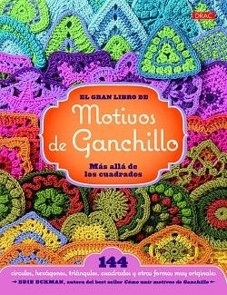 GRAN LIBRO DE MOTIVOS DE GANCHILLO. MAS ALLA DE LOS CUADRADOS | 9788498744392 | ECKMAN,EDIE