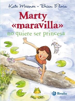 MARTY MARAVILLA NO QUIERE SER PRINCESA | 9788469601082 | MESSNER,KATE FLOCA,BRIAN