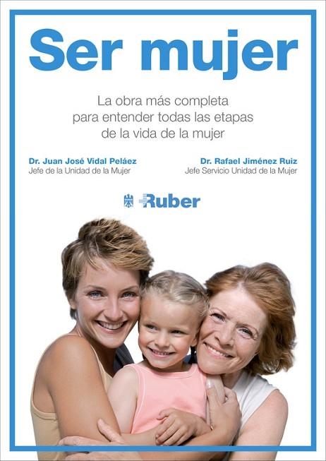 SER MUJER LA OBRA MAS COMPLETA PARA ENTENDER TODAS LAS ETAPAS DE LA VIDA DE LA MUJER | 9788415989776 | VIDAL PELAEZ,JUAN JIMENEZ RUIZ,RAFAEL