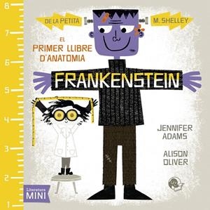 FRANKENSTEIN EL PRIMER LLIBRE D,ANATOMIA | 9788494276668 | ADAMS,JENNIFER OLIVER,ALISON