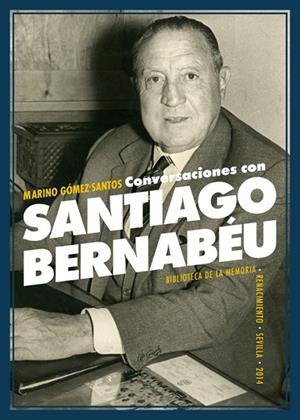 CONVERSACIONES CON SANTIAGO BERNABEU | 9788484723912 | GOMEZ-SANTOS,MARINO