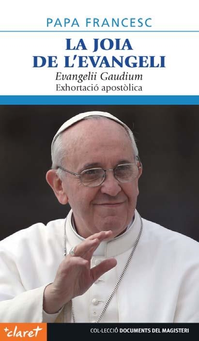 JOIA DE L´EVANGELI. EVANGELII GAUDIUM EXHORTACIO APOSTOLICA | 9788498468281 | PAPA FRANCISCO (BERGOGLIO,JORGE MARIO)