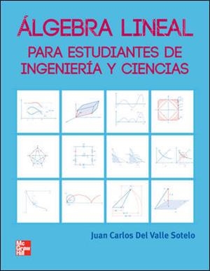 ALGEBRA LINEAL PARA ESTUDIANTES DE INGENIERIA Y CIENCIAS | 9789701068854 | VALLE SOTELO, JUAN CARLOS DEL