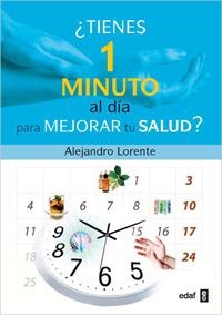 TIENES 1 MINUTO AL DIA PARA MEJORAR TU SALUD | 9788441427815 | LORENTE,ALEJANDRO